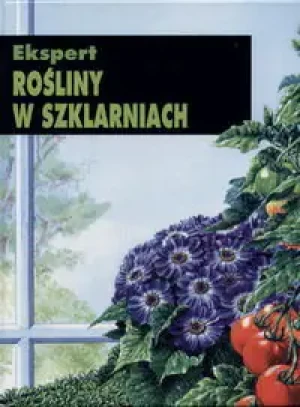 ROSLINY W SZKLARNIACH EXPERT - DG Hessayon - książka