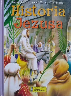 Historia Jezusa największe opowieści nowego testamentu - praca zbiorowa - książka