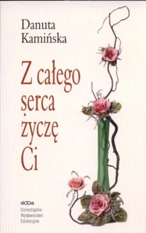 Z całego serca życzę Ci - Danuta Kamińska - książka