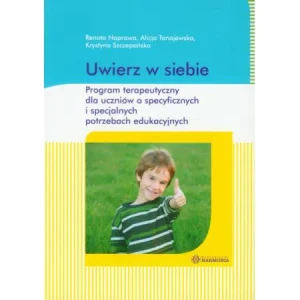 Uwierz w siebie. Program terapeutyczny dla uczniów o specyficznych i specjalnych potrzebach edukacyjnych - praca zbiorowa - książka