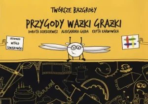Twórcze bazgroły. Przygody ważki Grażki - Dziedziewicz Dorota,  Gajda Aleksandra,  Karwowska - książka
