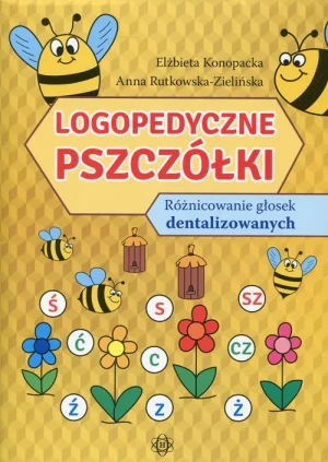 Logopedyczne pszczółki. Różnicowanie głosek dentalizowanych - Elżbieta Konopacka, Anna Rutkowska-Zielińska - książka