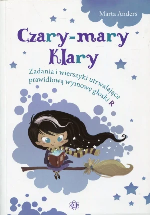Czary-mary Klary. Zadania i wierszyki utrwalające prawidłową wymowę głoski R - Marta Anders - książka