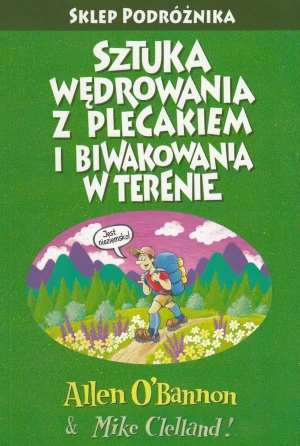Sztuka wędrowania z plecakiem i biwakowanie w terenie - Allen OBannon - książka