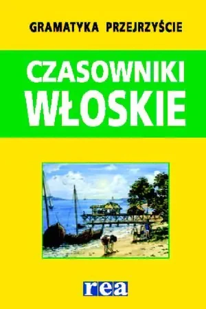 Gramatyka przejrzyście. Czasowniki włoskie - praca zbiorowa - książka