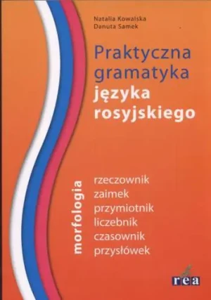 Praktyczna gramatyka języka rosyjskiego - Kowalska Natalia,  Samek Danuta - książka