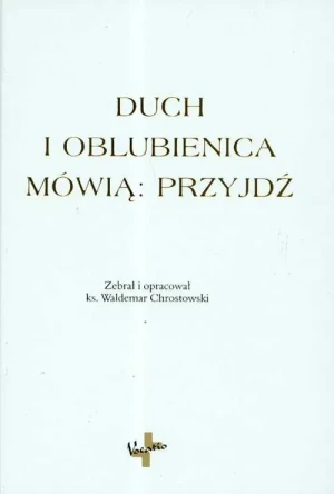 Duch i oblubienica mówią: Przyjdź - Chrostowski Waldemar - książka