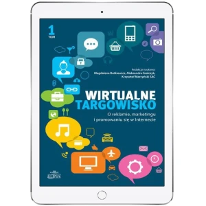 O reklamie, marketingu i promowaniu się w Internecie. Wirtualne targowisko. Tom 1 - praca zbiorowa - książka