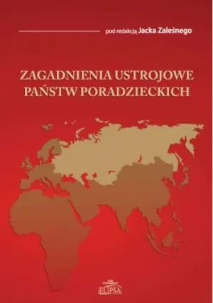 ZAGADNIENIA USTROJOWE PAŃSTW PORADZIECKICH - RED.JACEK ZALEŚNY - książka