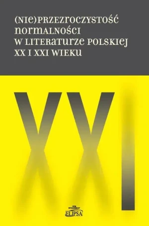 (Nie)przezroczystość normalności w literaturze polskiej XX i XXI wieku - Bożena Karwowska - książka