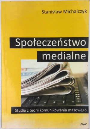 Społeczeństwo medialne - Michalczyk Stanisław - książka