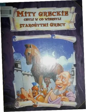 Mity Greckie czyli w co wierzyli starożytni Grecy - praca zbiorowa - książka