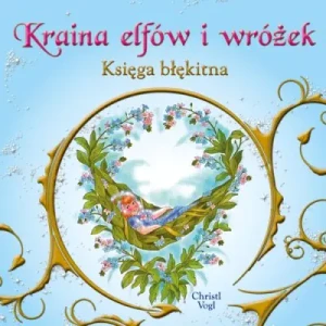 Kraina elfów i wróżek. Księga błękitna - Christl Vogl - książka