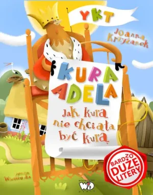 Kura Adela. Jak kura nie chciała być kurą - Joanna Krzyżanek - książka