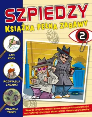 Szpiedzy. Książka pełna zabaw. Tom 2 - Lisa Miles, Xanna Eve Chown - książka