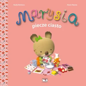 Marysia piecze ciasto - Nadia Berkane - książka