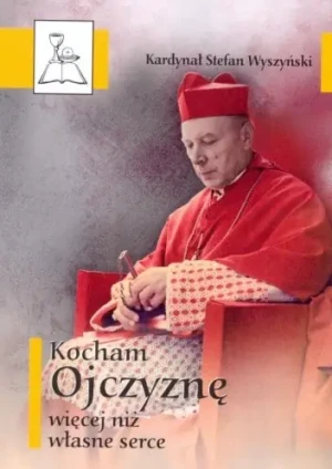 Kocham Ojczyznę więcej niż własne serce - Stefan Wyszyski - książka