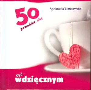 50 powodów, aby być wdzięcznym - Agnieszka Bieńkowska - książka