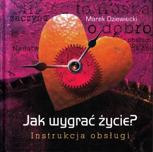 Jak wygrać życie? Instrukcja obsługi - Marek Dziewiecki - książka