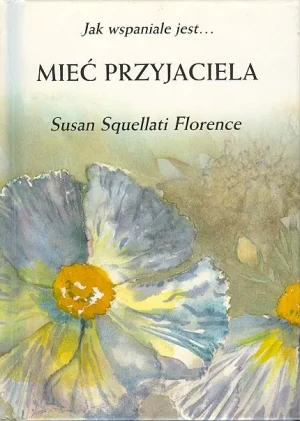 EX-Subtelna ''Mieć przyjaciela'' - Susan Squellati Florence - książka