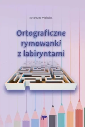 Ortograficzne rymowanki z labiryntami - Katarzyna Michalec - książka