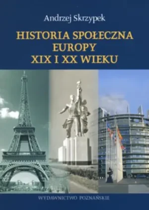 Historia społeczna Europy XIX i XX wieku - Skrzypek Andrzej - książka