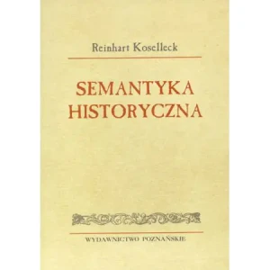 Semantyka historyczna - Koselleck Reinhart - książka