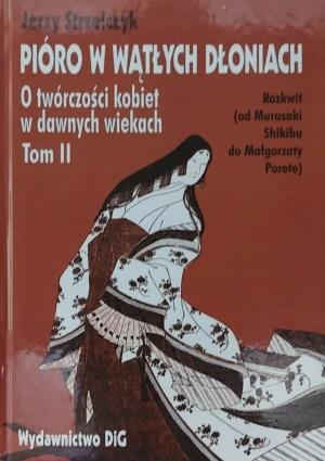 Pióro w wątłych dłoniach O twórczości kobiet w dawnych wiekach tom 2 - Strzelczyk Jerzy - książka