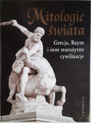 Mitologie Świata Grecja Rzym i Inne Starożytne Cywilizacje - Opracowanie zbiorowe - książka