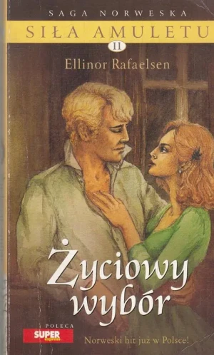 SIŁA AMULETU TOM 11 ŻYCIOWY WYBÓR - ELINOR RAFAELSEN - książka