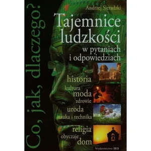 Co jak dlaczegoTajemnice ludzkości w pytaniach i odpowiedziach - Andrzej Sieradzki - książka