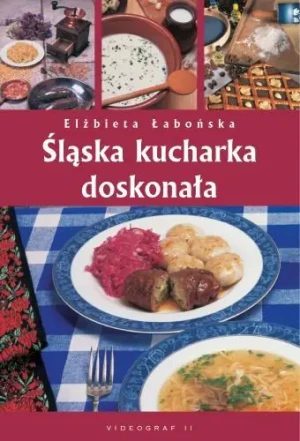 Śląska kucharka doskonała - Łabońska Elżbieta - książka