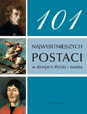 101 najwybitniejszych postaci w dziejach Polski i świata - PRACA ZBIOROWA - książka