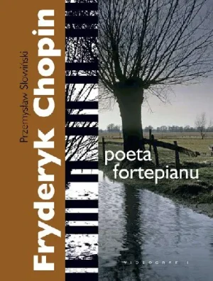 Fryderyk Chopin poeta fortepianu - Przemysław Słowiński - książka