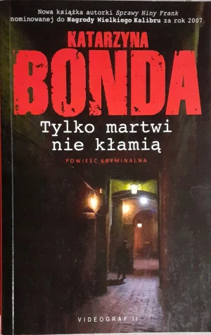 Tylko martwi nie kłamią - Bonda Katarzyna - książka