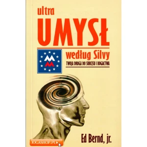 Ultraumysł według Silvy. Twoja droga do sukcesu... - Ed Bernd - książka