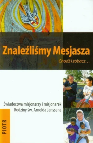 Znaleźliśmy Mesjasza Chodź i zobacz Część 1 Piotr - praca zbiorowa - książka