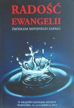 Radość ewangelii Źródłem misyjnego zapału - W opisie - książka