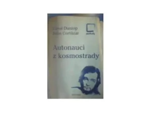 Autonauci z kosmostrady - Carol Dunlop, Julio Cortazar - książka