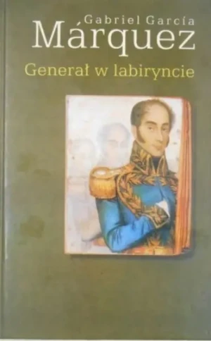 Generał w labiryncie - Gabriel Garcia Marquez - książka