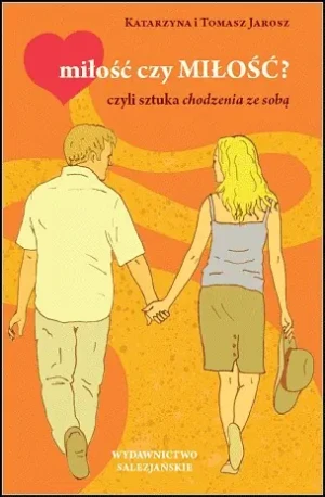 Miłość czy MIŁOŚĆ czyli sztuka chodzenia - Wydawnictwo Salezjańskie - książka