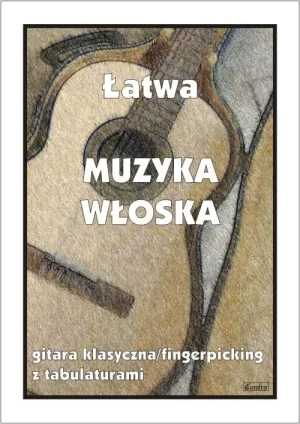 Łatwa Muzyka włoska. Gitara klasyczna/fingerpicking z tabulaturami - red. M. Pawełek - książka