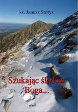 Szukając śladów Boga... - JanuszSotys - książka
