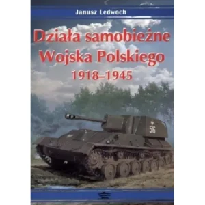 Działa samobieżne Wojska Polskiego 1918-1945 - Janusz Lewoch - książka