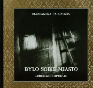 Było sobie miasto - Radczenko Oleksandra - książka
