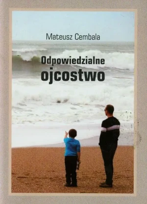 Odpowiedzialne ojcostwo - Mateusz Cembala - książka