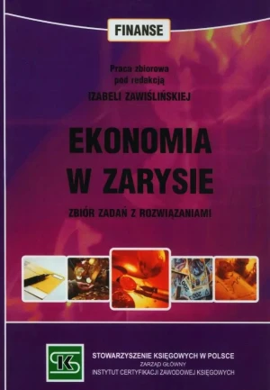 EKONOMIA W ZARYSIE ZBIÓR ZADAŃ Z ROZWIĄZANIAMI - RED.IZABELA ZAWIŚLIŃSKA - książka