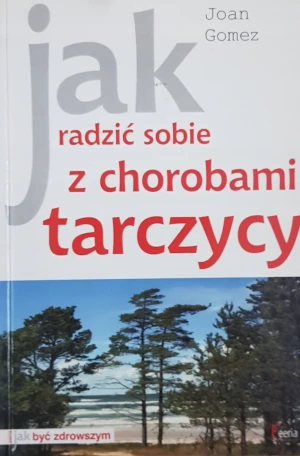Jak radzić sobie z chorobami tarczycy - Gomez Joan - książka