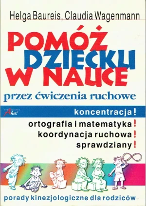 Pomóż dziecku w nauce przez ćwiczenia ruchowe - Helga Bauries, Claudia CWagenmann - książka