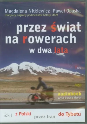 Przez świat na rowerach w dwa lata. Rok I. Z Polski przez Iran do Tybetu - Magdalena Nitkiewicz, Paweł Opaska - książka